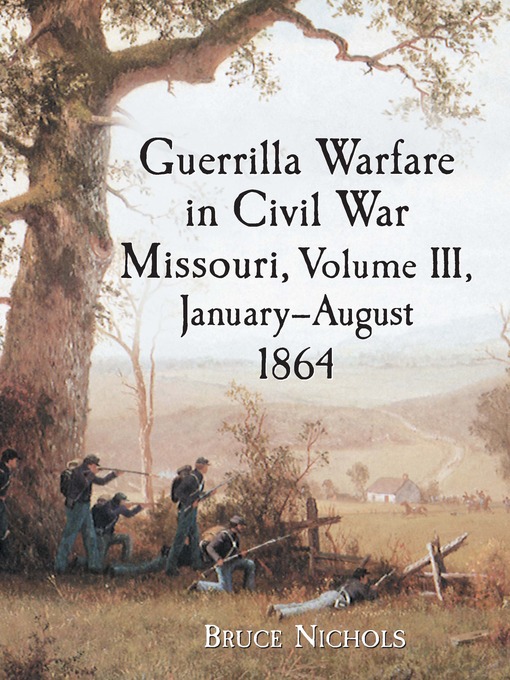Title details for Guerrilla Warfare in Civil War Missouri, Volume III, January-August 1864 by Bruce Nichols - Available